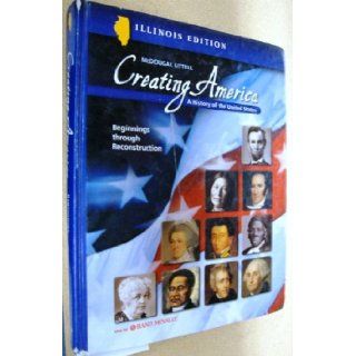 Creating America a History of the United States, Beginnings through Reconstruction, Illinois Edition 9780618183890 Books