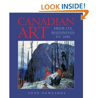 Canadian Art From Its Beginnings to 2000 (9781552094501) Anne Newlands Books
