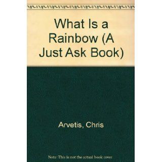 What Is a Rainbow (A Just Ask Book) Chris Arvetis, Carole Palmer, James Buckley 9780026888103 Books