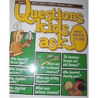 Questions Kids Ask About Inventions (Questions Kids Ask, 13) Grolier Limited 9780717225521 Books