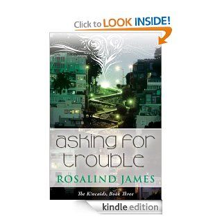 Asking for Trouble (The Kincaids Book 3)   Kindle edition by Rosalind James. Literature & Fiction Kindle eBooks @ .