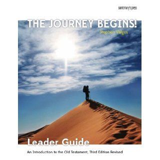 The Journey Begins (OT) Leader Guide An Introduction to the Old Testament, Third Edition Stephen Valgos 9781599824284 Books