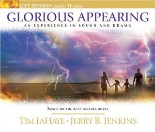 Glorious Appearing An Experience in Sound and Drama (Left Behind) Tim LaHaye, Jerry B. Jenkins 9780842343510 Books