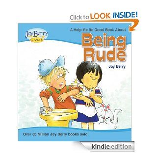Help Me Be Good About Being Rude   Kindle edition by Joy Berry. Children Kindle eBooks @ .