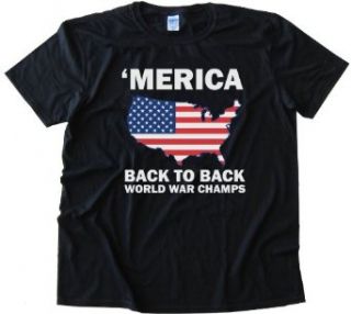 MERICA   BACK TO BACK WORLD WAR CHAMPS   Tee Shirt Anvil Softstyle Clothing