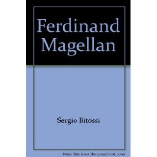 Ferdinand Magellan (Why they became famous) Sergio Bitossi 9780382068546 Books
