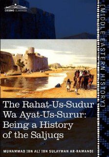 The Rahat Us Sudur Wa Ayat Us Surur Being a History of the Saljuqs (9781616404635) Muhammad Ibn Ali Ibn Sulayma Ar Rawandi Books