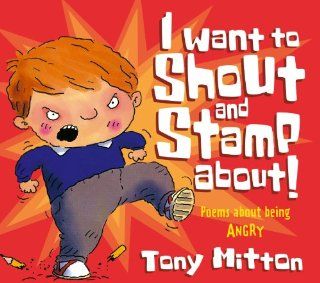 I Want to Shout and Stamp About Poems About Being Angry (Poemotions) Tony Mitton 9780340911174 Books
