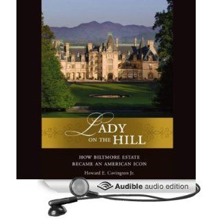 Lady on the Hill How Biltmore Estate Became an American Icon (Audible Audio Edition) Howard E. Covington, Mirron Willis Books
