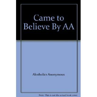 Came to Believe By AA Alcoholics Anonymous Books