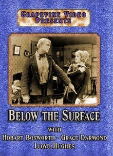 Below the Surface Lloyd Hughes, Hobart Bosworth, Grace Darmond, Irvin Willat Movies & TV