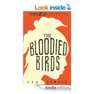 The Bloodied Birds (A Because We Are Short Mystery #1)   Kindle edition by Ted Oswald. Mystery, Thriller & Suspense Kindle eBooks @ .