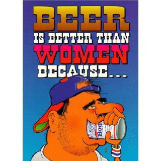 Beer is Better Than Women Because Herbert I. Kavet 9781889647210 Books