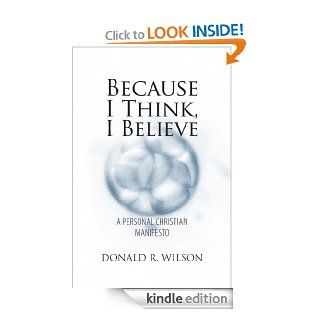Because I Think, I Believe eBook Donald R. Wilson Kindle Store