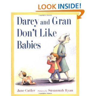 Darcy and Gran Don't Like Babies Jane Cutler, Susannah Ryan 9780374316969 Books