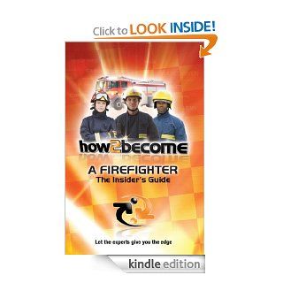How To Become A Firefighter The Insider's Guide (How2become)   Kindle edition by Richard McMunn. Business & Money Kindle eBooks @ .
