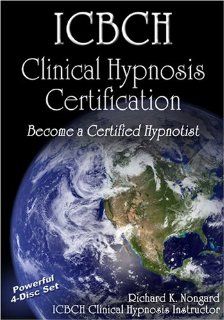 Become a Certified Hypnotist  ICBCH Hypnosis Certification Training Course (Set of 4 DVD's) Richard Nongard, ICBCH Staff Movies & TV