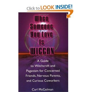 When Someone You Love is Wiccan Carl McColman 9781564146229 Books