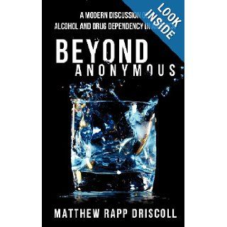 Beyond Anonymous Matthew Rapp Driscoll 9781619968011 Books