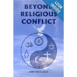 Beyond Religious Conflict Kim Michaels 9780976697107 Books
