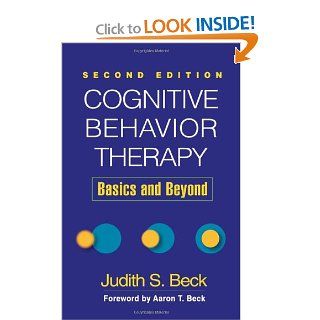 Cognitive Behavior Therapy, Second Edition Basics and Beyond (9781609185046) Judith S. Beck, Aaron T. Beck Books
