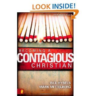 Becoming a Contagious Christian Bill Hybels, Mark Mittelberg 9780310210085 Books