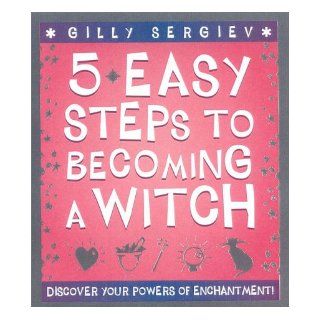5 Easy Steps to Becoming a Witch Gilly Sergiev 9780007102211 Books