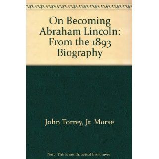 On Becoming Abraham Lincoln 9781929154333 Books