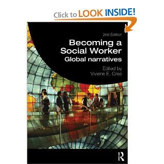 Becoming a Social Worker Global Narratives (Student Social Work) Viviene E. Cree 9780415666947 Books