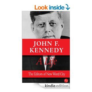 John F. Kennedy, A Life (Lives Briefly Told) eBook The Editors of New Word City Kindle Store