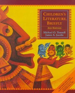 Children's Literature, Briefly (2nd Edition) (9780130962140) Michael O. Tunnell, James S. Jacobs Books