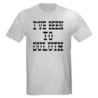  I've Been to Duluth Light T Shirt Clothing
