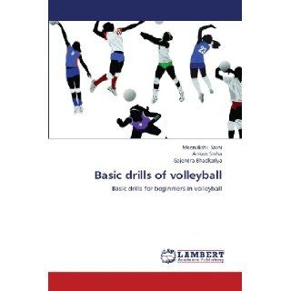 Basic drills of volleyball Basic drills for beginniers in volleyball Meenakshi Saini, Ankan Sinha, Gajendra Bhadkariya 9783659437373 Books