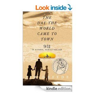 The Day the World Came to Town 9/11 in Gander, Newfoundland eBook Jim DeFede Kindle Store
