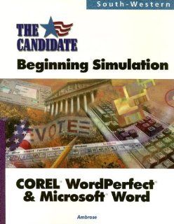 The Candidate A Beginning Simulation for COREL WordPerfect and Microsoft Word (with CD ROM) Anne Peele Ambrose 9780538683937 Books