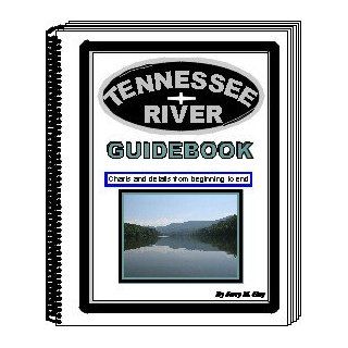Tennessee River Guidebook Charts and Details from Beginning to End Jerry M. Hay 9781616585891 Books