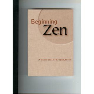 Beginning Zen a Source Book for the Spiritual Path. Maria Kannon Zen Center 9780966324501 Books