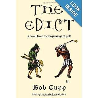 The Edict A Novel from the Beginnings of Golf Bob Cupp 9780307266453 Books