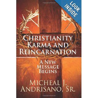 Christianity Karma and Reincarnation A New Message Begins Micheal J. Andrisano Sr 9781478713661 Books