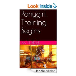Ponygirl Training Begins eBook E.F. Turner Kindle Store