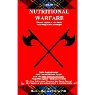 Nutritional Warfare The War Begins at Your Table Heather MacLean Walters 9780964891333 Books