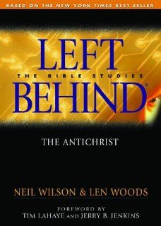 The Anti Christ Left Behind   The Bible Studies (Left Behind   Bible Studies) Neil Wilson, Len Woods 9780802464644 Books