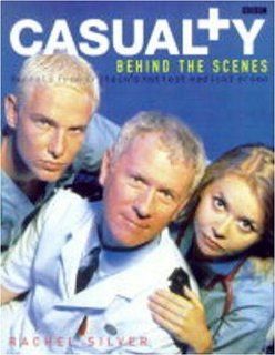 "Casualty" Behind the Scenes Rachel Silver 9780563384670 Books