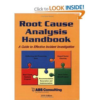 Root Cause Analysis Handbook A Guide to Effective Incident Investigation (9781931332309) Abs Consulting Books