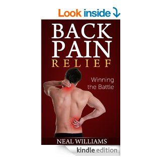 Back Pain Relief Winning the Battle Causes and Treatment for Herniated Disks, Sciatica, Bulging, Stenosis, Degenerative Disks eBook Neal Williams Kindle Store