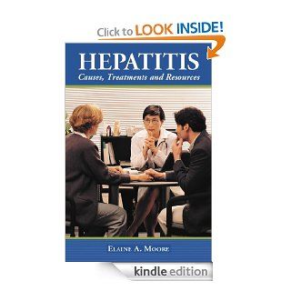 Hepatitis Causes, Treatments and Resources (McFarland Health Topics)   Kindle edition by Elaine A. Moore. Professional & Technical Kindle eBooks @ .