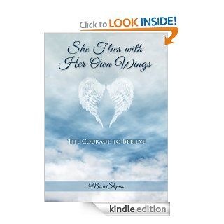 She Flies with Her Own Wings   The Courage To Believe eBook Mer'a Stepan, Amy Pogue, Skyler Mueller, Porsha Mueller Kindle Store