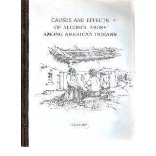 Causes and effects of alcohol abuse among American Indians John Jacobs Books