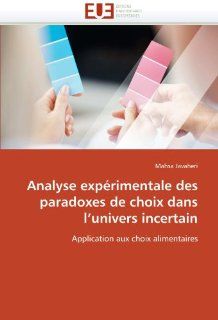 Analyse exprimentale des paradoxes de choix dans l'univers incertain Application aux choix alimentaires (French Edition) Mahsa Javaheri 9786131548161 Books