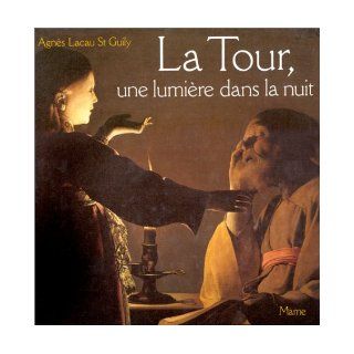 La Tour, une lumiere dans la nuit (Un Certain regard) (French Edition) Agnes Lacau St. Guily 9782728904853 Books